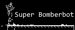 Super Bomberbot and the Infinite Factory